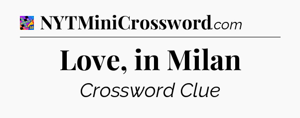 Love, in Milan Crossword Clue