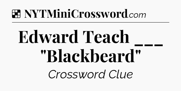 Solution: Edward Teach ___ 