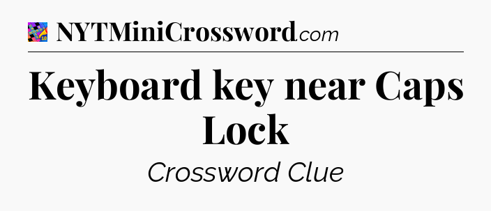 Keyboard key near Caps Lock Crossword Clue