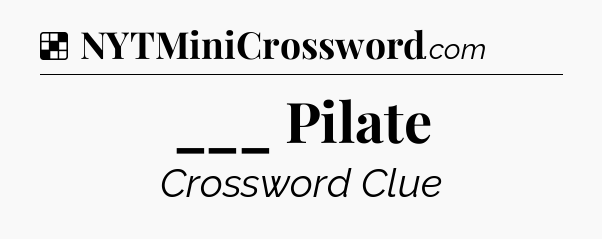 Solution: ___ Pilate - NYT Crossword