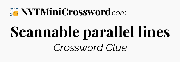 Scannable parallel lines - 7 Little Words