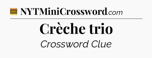 Crèche trio - Eugene Sheffer Crossword