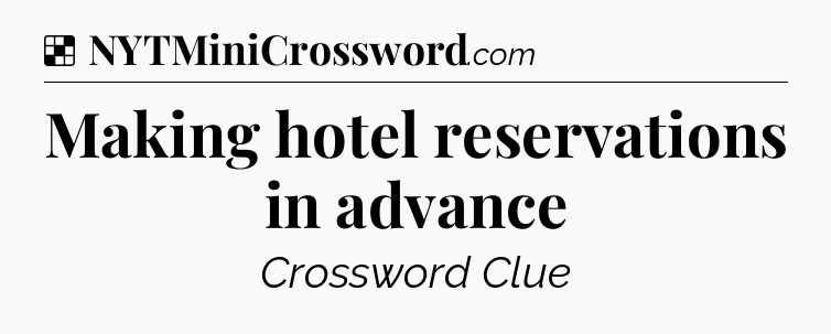 Solution: Making hotel reservations in advance - NYT Crossword
