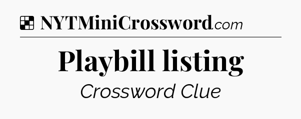 Solution: Playbill listing - NYT Crossword