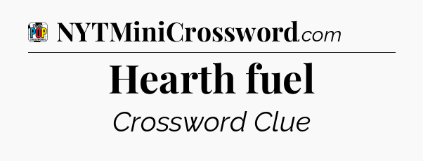 Hearth fuel Crossword Clue