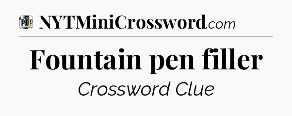 Fountain pen filler Crossword Clue
