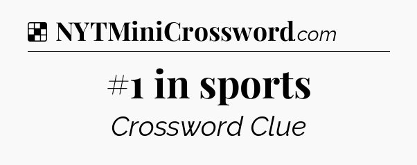 Solution: #1 in sports - NYT Crossword