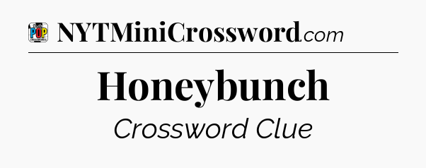 Honeybunch Crossword Clue