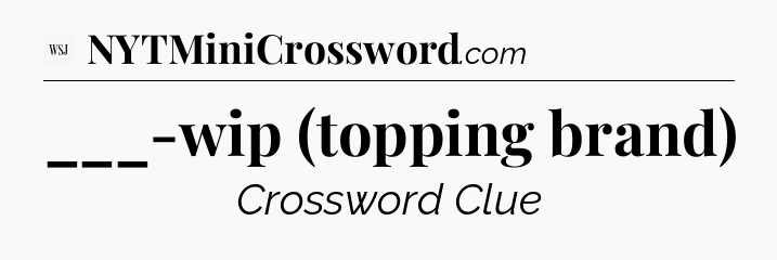 ___-wip (topping brand) - WSJ Crossword