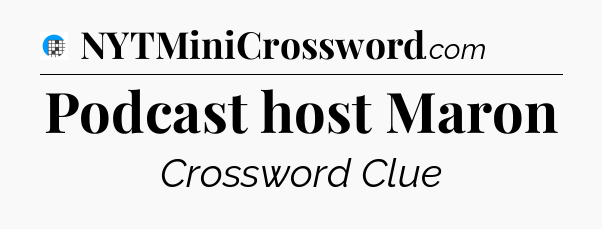 Podcast host Maron Crossword Clue