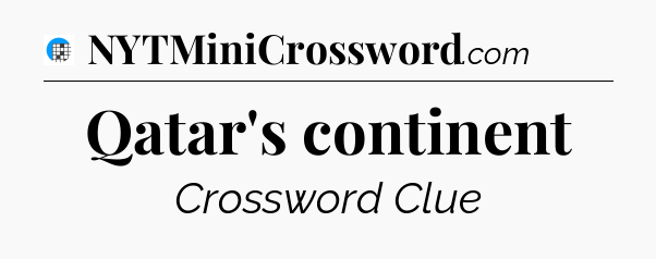 Qatar's continent Crossword Clue