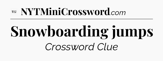 Snowboarding jumps - WSJ Crossword
