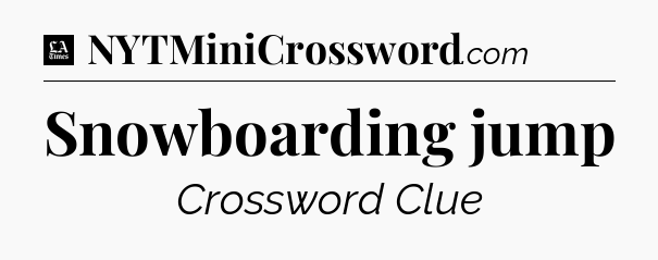 Snowboarding jump - LA Times Crossword