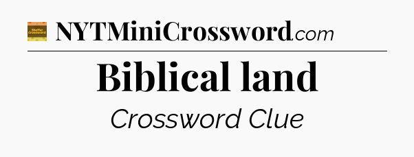 Biblical land - Eugene Sheffer Crossword
