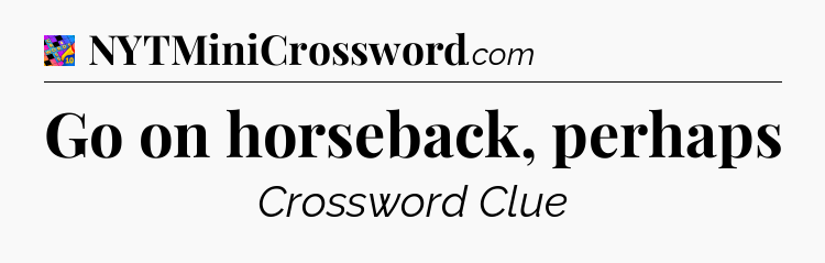 Go on horseback, perhaps Crossword Clue