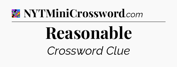 Reasonable Crossword Clue