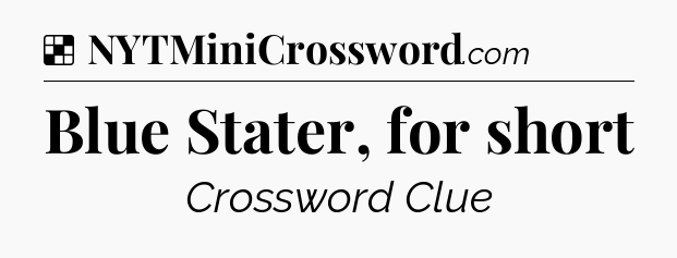 Solution: Blue Stater, for short - NYT Crossword