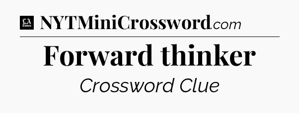 Forward thinker - LA Times Crossword