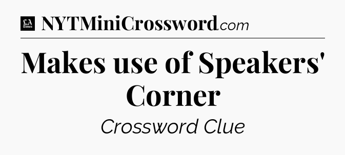 Makes use of Speakers' Corner - LA Times Crossword