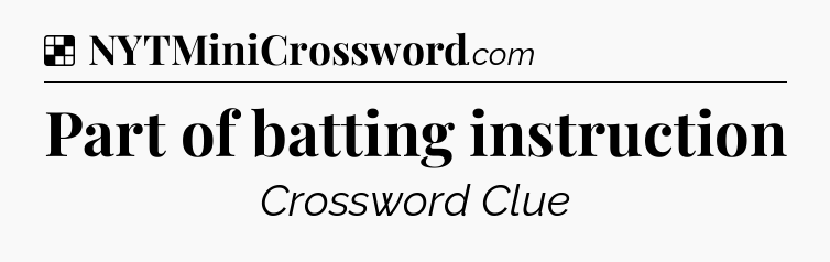 Solution: Part of batting instruction - NYT Crossword
