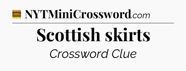 Scottish skirts - Eugene Sheffer Crossword