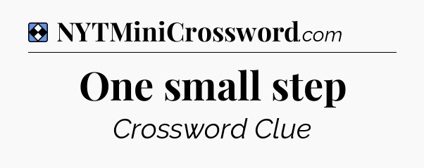 Solution: One small step - NYT Mini Crossword