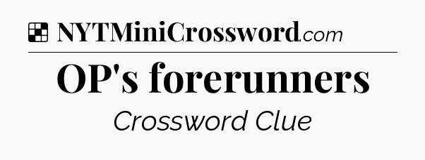 Solution: OP's forerunners - NYT Crossword