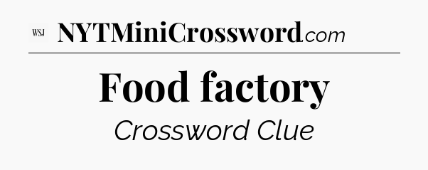 Food factory - WSJ Crossword