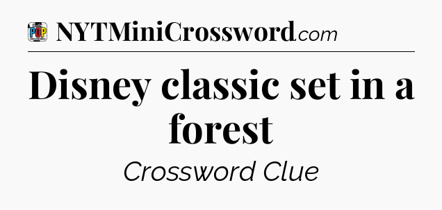 Disney classic set in a forest Crossword Clue