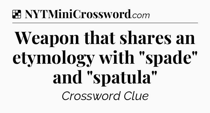Solution: Weapon that shares an etymology with 