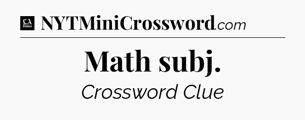 Math subj - LA Times Crossword
