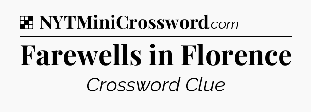 Solution: Farewells in Florence - NYT Crossword