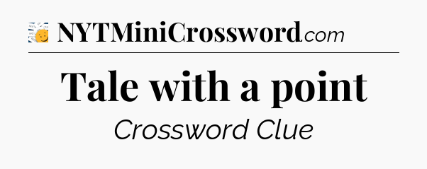 Tale with a point - 7 Little Words