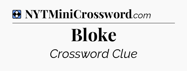 Solution: Bloke - NYT Mini Crossword