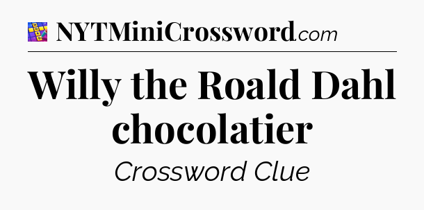 Willy the Roald Dahl chocolatier Codycross