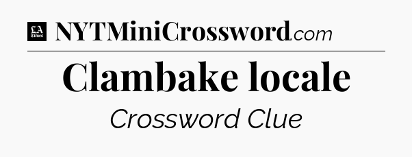 Clambake locale - LA Times Crossword