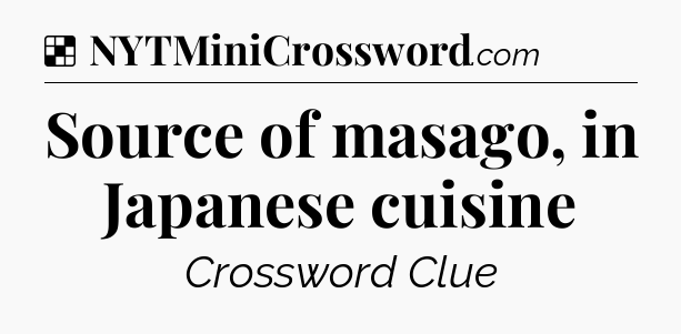 Solution: Source of masago, in Japanese cuisine - NYT Crossword