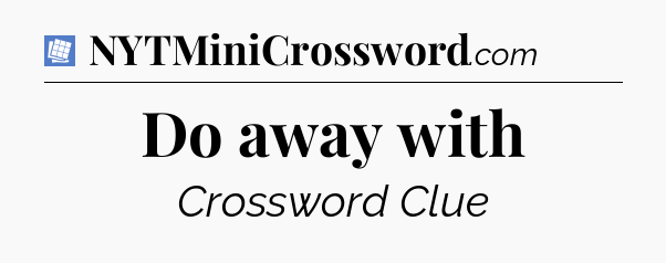 Do away with Puzzle Page Crossword Clue