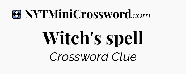 Solution: Witch's spell - NYT Mini Crossword
