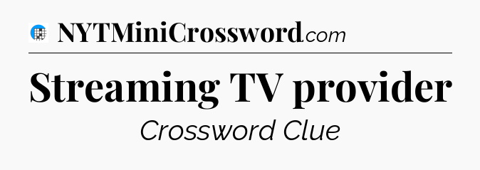 Streaming TV provider Crossword Clue