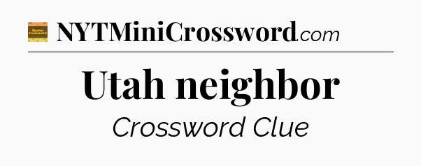 Utah neighbor - Eugene Sheffer Crossword