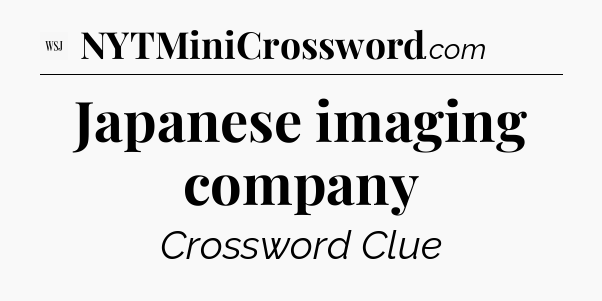 Japanese imaging company - WSJ Crossword