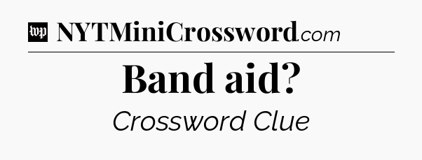 Band aid Crossword Clue