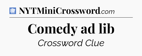 Comedy ad lib Puzzle Page Crossword Clue