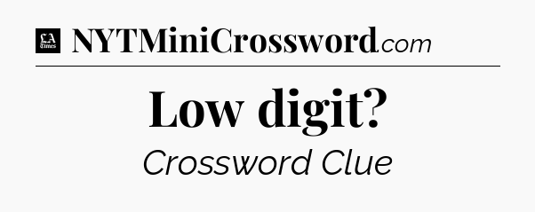 Low digit - LA Times Crossword