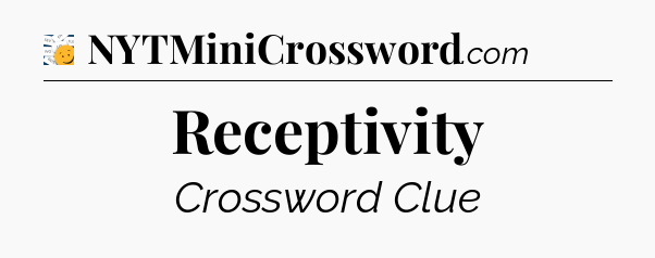 Receptivity - 7 Little Words