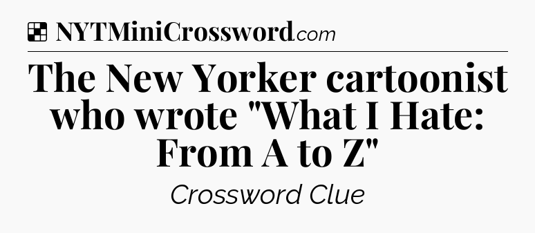 Solution: The New Yorker cartoonist who wrote 