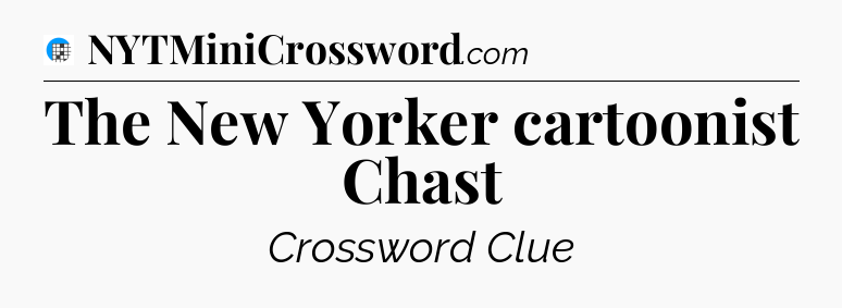 The New Yorker cartoonist Chast Crossword Clue