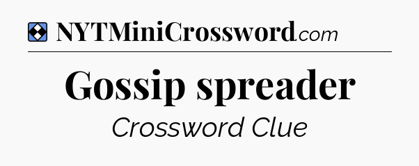 Solution: Gossip spreader - NYT Mini Crossword