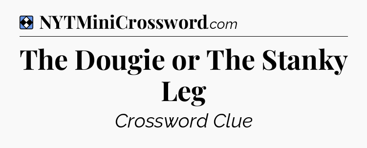Solution: The Dougie or The Stanky Leg - NYT Mini Crossword
